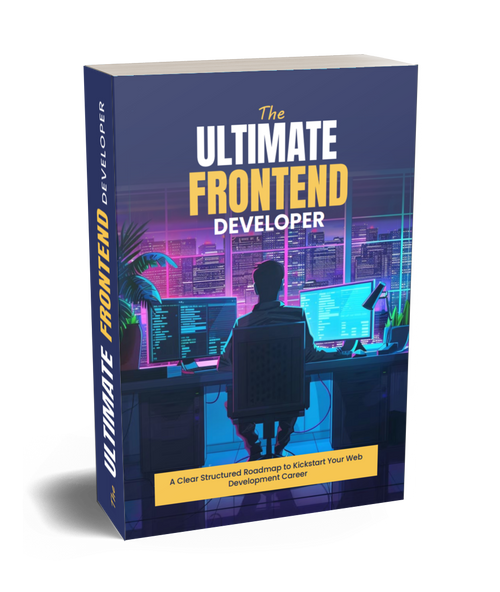 The Ultimate Frontend Developer - Your Structured Roadmap to Kickstart Your Web Development Career